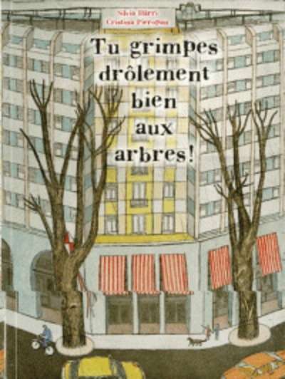 Tu grimpes drôlement bien aux arbres !