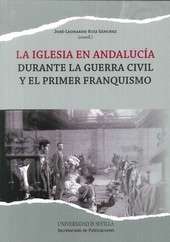 La Iglesia en Andalucía durante la Guerra Civil y el primer franquismo