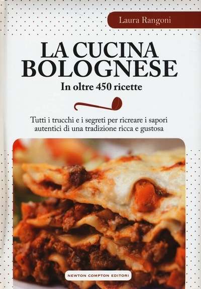 La cucina bolognese in oltre 450 ricette