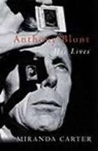 Anthony Blunt: His Lives