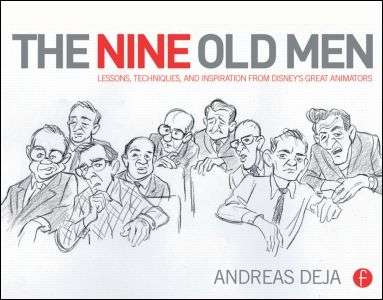 The Nine Old Men: Lessons, Techniques, and Inspiration from Disney's Great Animators