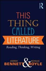 This Thing Called Literature: Reading, Thinking, Writing