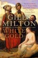 White Gold: The Extraordinary Story of Thomas Pellow and North Africa's One Million European Slaves