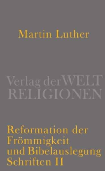 Reformation der Frömmigkeit und Bibelauslegung. Schriften II