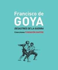 Francisco de Goya. Desastres de la Guerra