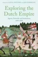 Exploring the Dutch Empire: Agents, Networks and Institutions, 1600-2000