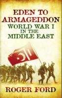 Eden to Armageddon : World War I the Middle East