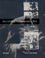 Harry Callahan, the Photographer at Work