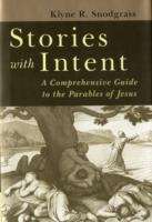 Stories with Intent: A Comprehensive Guide to the Parables of Jesus