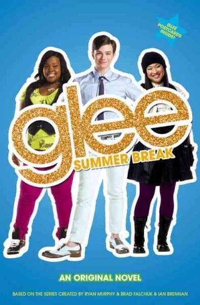 Glee Summer Break: An Original Novel