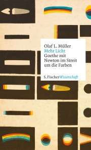 Mehr Licht. Goethe mit Newton im Streit um die Farben