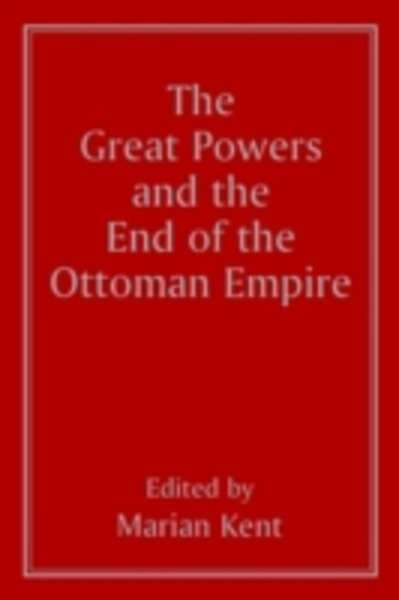 Great Power and the End of the Ottoman Empire