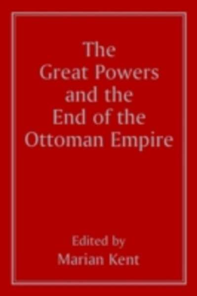 Great Power and the End of the Ottoman Empire