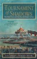 Tournament of Shadows: The Great Game and the Race for Empire in Asia