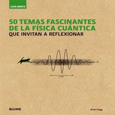 50 temas fascinantes de la física cuántica que invitan a reflexionar