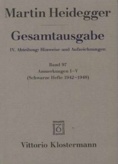 Gesamtausgabe. Bd.97.  Anmerkungen I-V (Schwarze Hefte 1942-1948) .