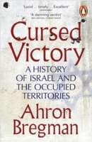 Cursed Victory: A History of Israel and the Occupied Territories