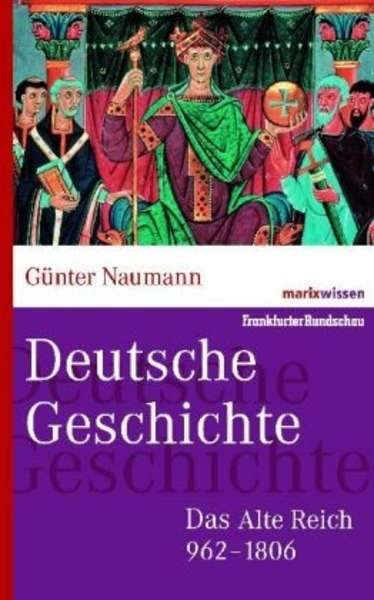 Deutsche Geschichte. Das alte Reich 962-1806