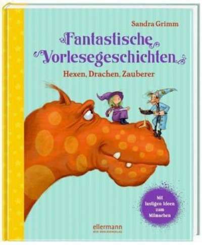 Fantastische Vorlesegeschichten - Hexen, Drachen, Zauberer