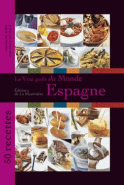 Le vrai goût du monde : Espagne - 50 recettes