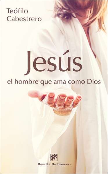 Jesús, el hombre que ama como Dios