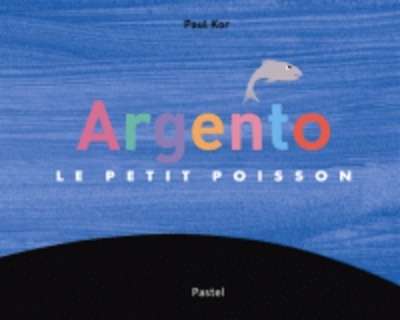 Argento le petit poisson