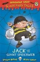 Seriously Silly: Scary Fairy Tales. 2: Jack and the Giant Spiderweb