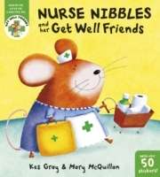 Get Well Friends: Nurse Nibbles and her Get Well Friends