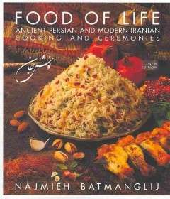 Food of Life: Ancient Persian and Modern Iranian Cooking and Ceremonies (4TH ed.)