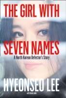 The Girl with Seven Names: A North Korean Defector's Story