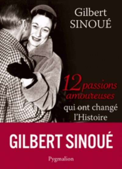 12 passions amoureuses qui ont changé l'histoire