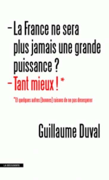 La France ne sera plus jamais une grande puissance ? Tant mieux !