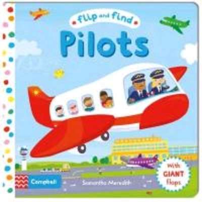 Flip and Find Pilots : A Guess Who/Where Flap Book About a Pilot