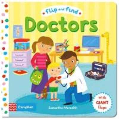 Flip and Find Doctors : A Guess Who/Where Flap Book About a Doctor