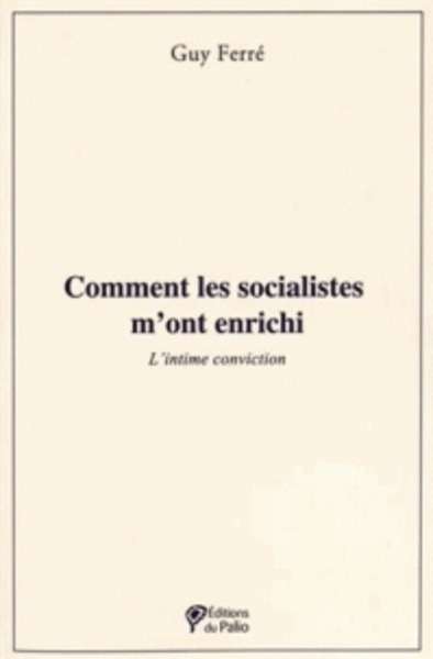 Comment les socialistes m'ont enrichi