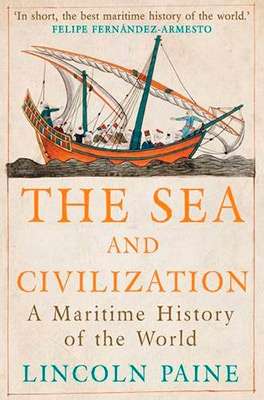 The Sea and Civilization, a Maritime History of the World