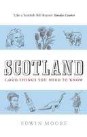 Scotland: 1000 Things You Need to Know