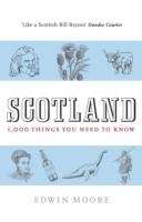 Scotland: 1000 Things You Need to Know