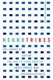 Neurotribes: The Legacy of Autism and How to Think Smarter About People Who Think Differently