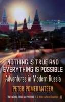 Nothing is True and Everything is Possible: Adventures in Modern Russia