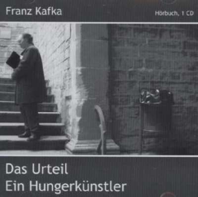 Das Urteil / Ein Hungerkünstler, 1 Audio-CD