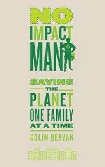 No Impact Man: Saving the Planet One Family at a Time