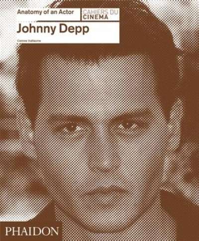 Johnny Depp: Anatomy of an Actor