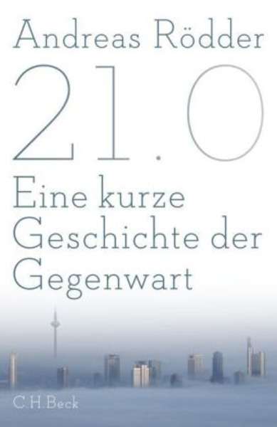 21.0. Eine kurze Geschichte der Gegenwart