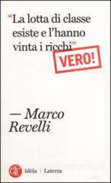 La lotta di classe esiste e l'hanno vinta i ricchi. Vero!