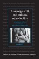 Language Shift and Cultural Reproduction: Socialization, Self and Syncretism in a Papua New Guinean Village