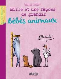 Bébés animaux: mille et une façons de grandir