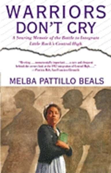 Warriors Don't Cry: A Searing Memoir of the Battle to Integrate Little Rock's Central High