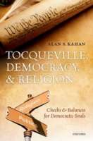 Tocqueville, Democracy, and Religion: Checks and Balances for Democratic Souls