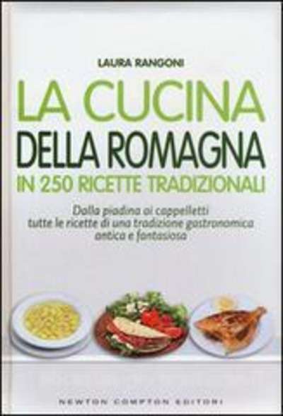 La cucina della Romagna in 250 ricette tradizionali